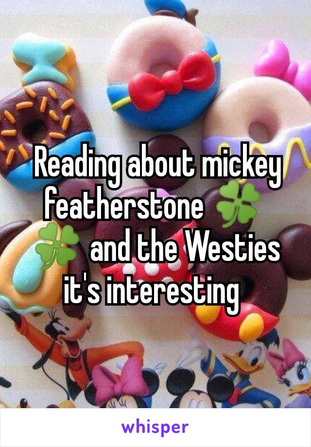  Reading about mickey featherstone 🍀🍀 and the Westies it's interesting 