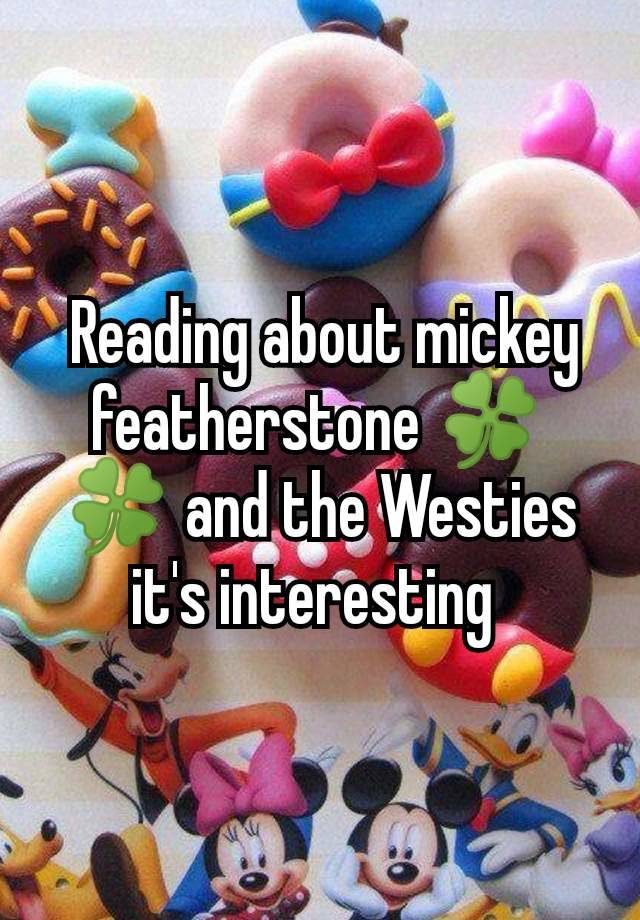  Reading about mickey featherstone 🍀🍀 and the Westies it's interesting 