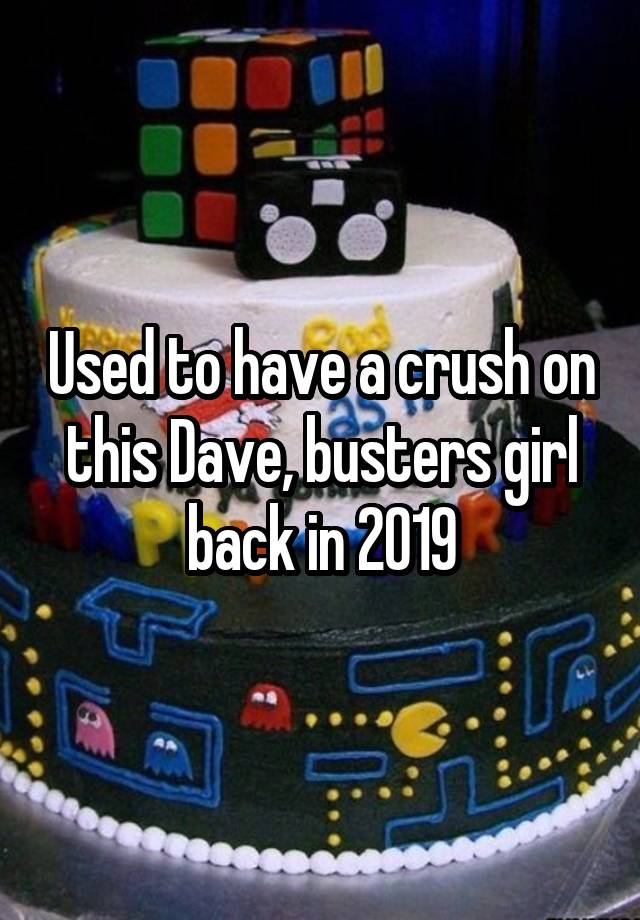 Used to have a crush on this Dave, busters girl back in 2019