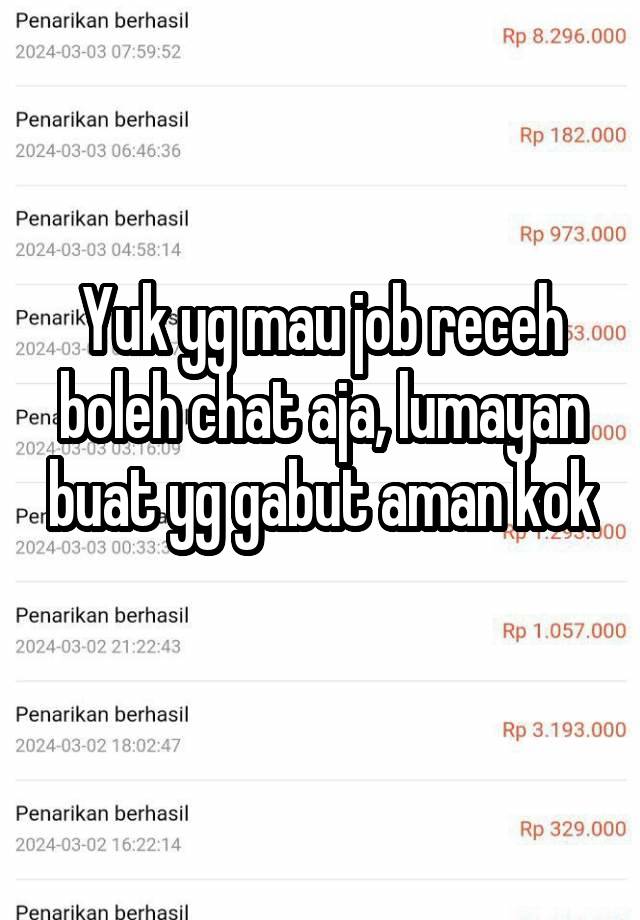 Yuk yg mau job receh boleh chat aja, lumayan buat yg gabut aman kok 