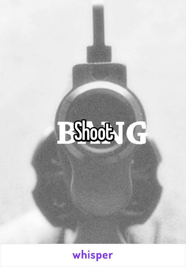 Shoot