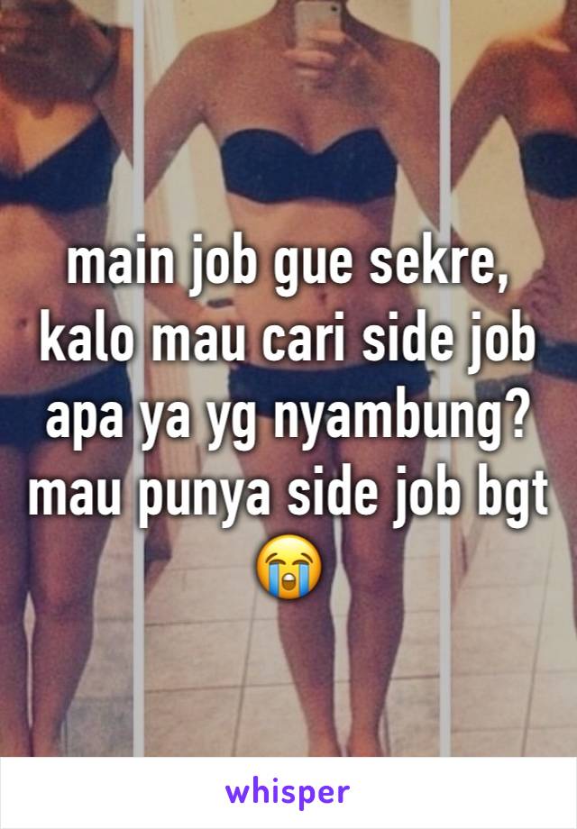 main job gue sekre, kalo mau cari side job apa ya yg nyambung? mau punya side job bgt😭