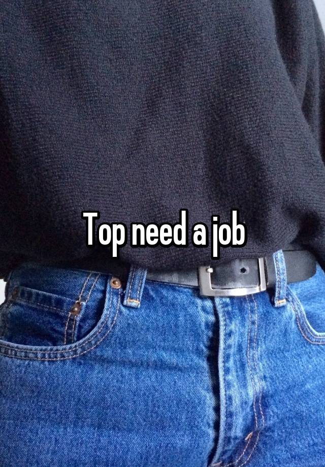 Top need a job