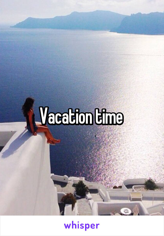 Vacation time 