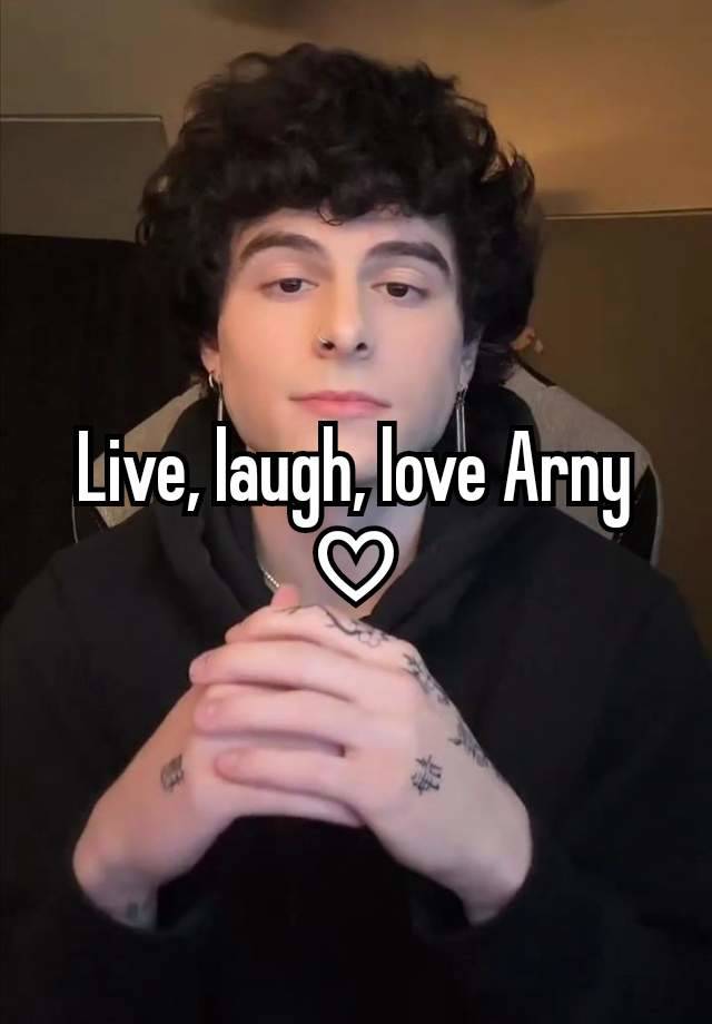 Live, laugh, love Arny ♡