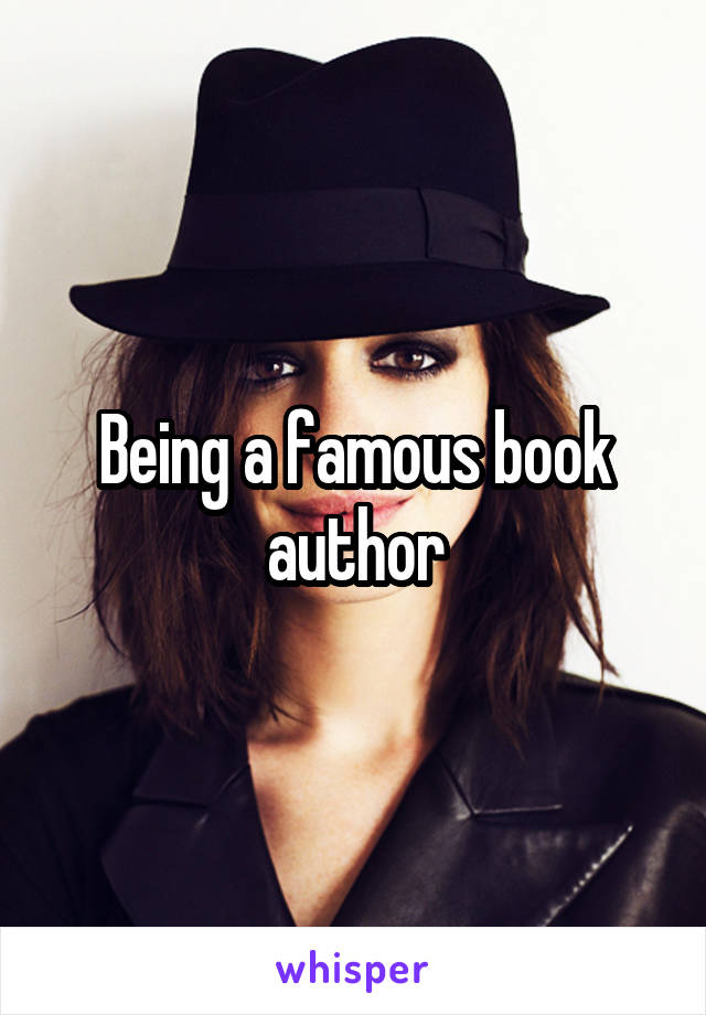 Being a famous book author