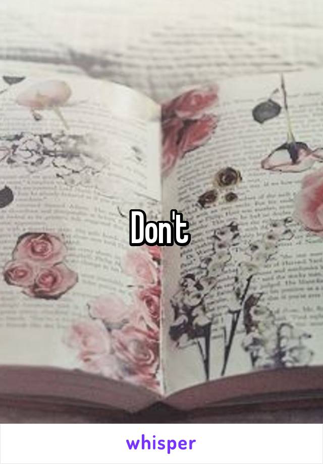 Don't 