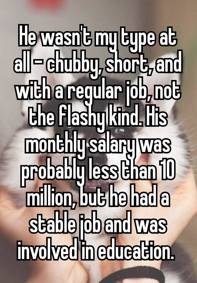 He wasn't my type at all – chubby, short, and with a regular job, not the flashy kind. His monthly salary was probably less than 10 million, but he had a stable job and was involved in education. 