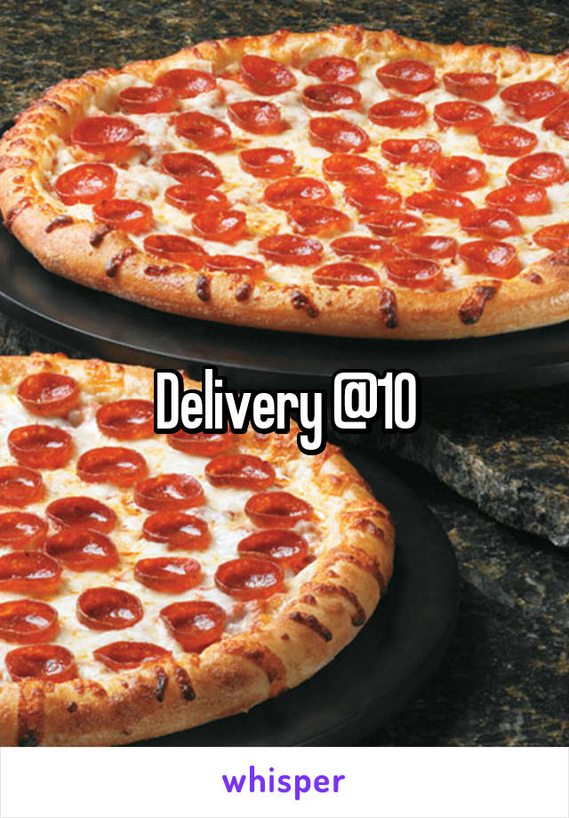 Delivery @10