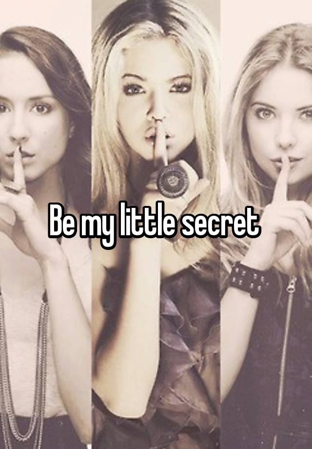 Be my little secret 