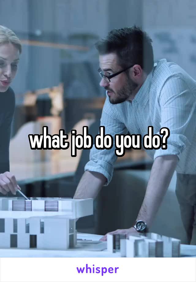 what job do you do?