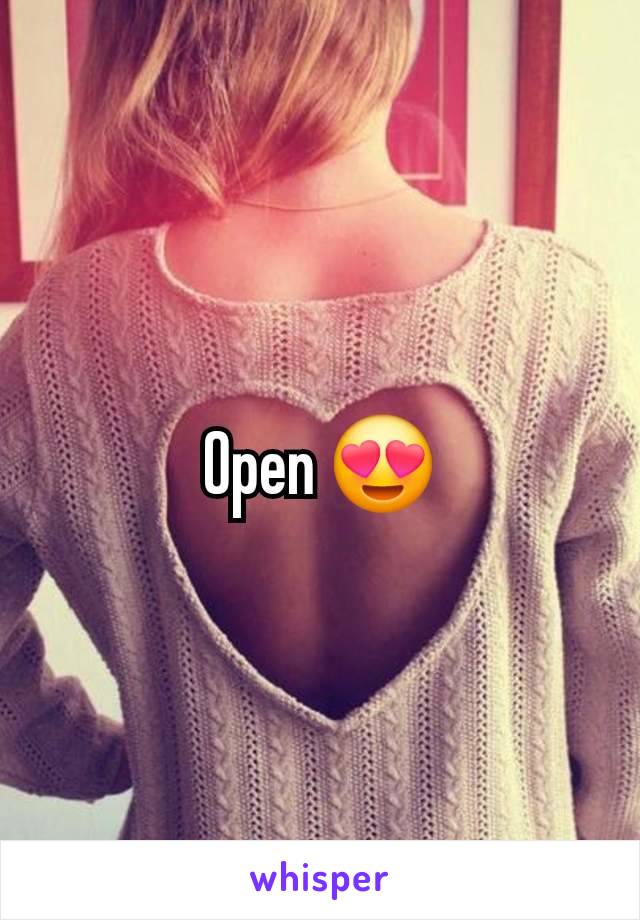 Open 😍