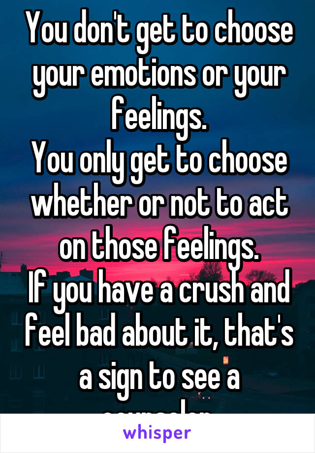 You don't get to choose your emotions or your feelings.
You only get to choose whether or not to act on those feelings.
If you have a crush and feel bad about it, that's a sign to see a counselor.