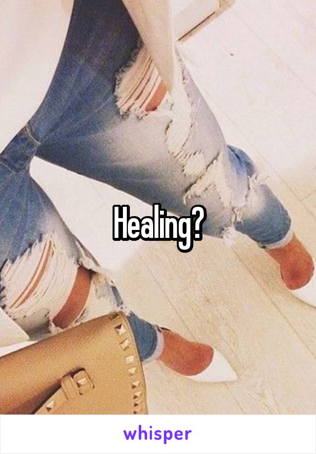 Healing?