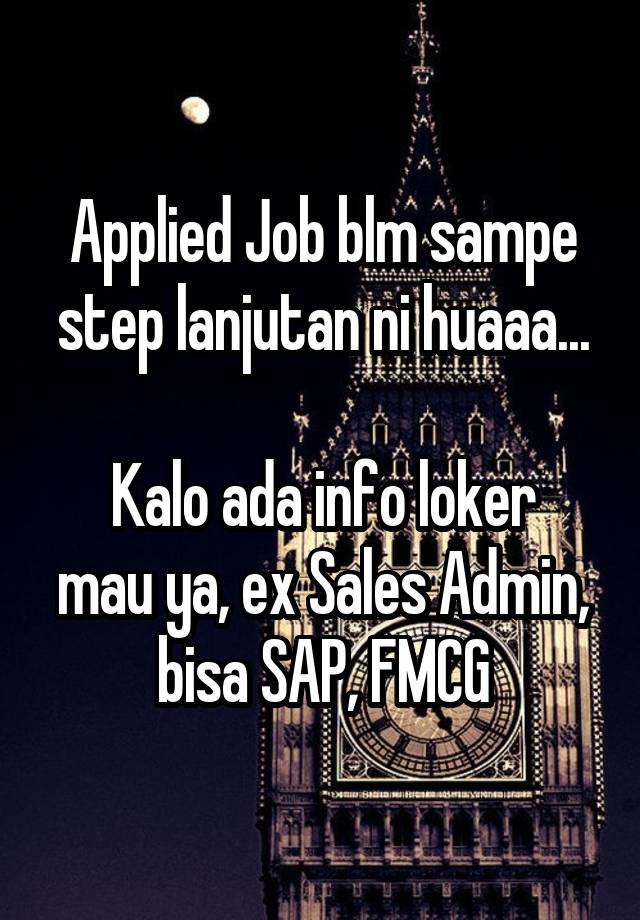 Applied Job blm sampe step lanjutan ni huaaa...

Kalo ada info loker mau ya, ex Sales Admin, bisa SAP, FMCG