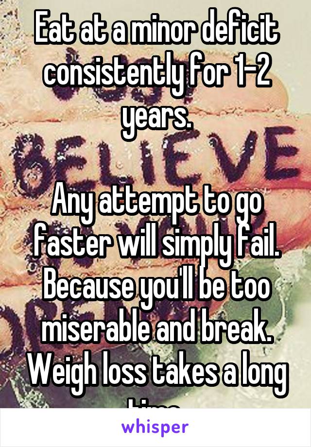 Eat at a minor deficit consistently for 1-2 years.

Any attempt to go faster will simply fail. Because you'll be too miserable and break. Weigh loss takes a long time.