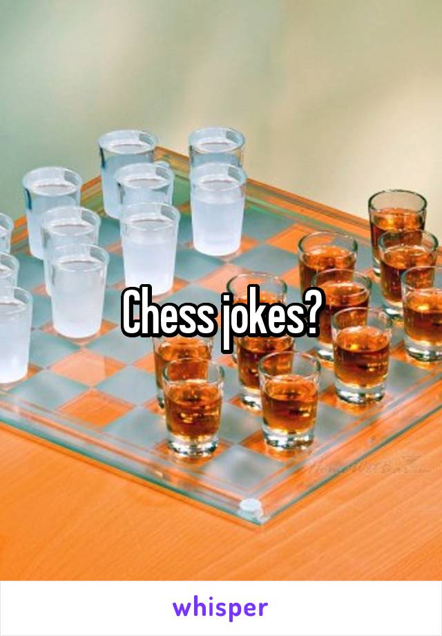 Chess jokes?