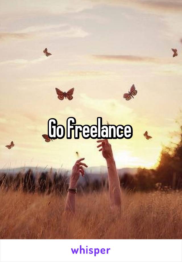 Go freelance 