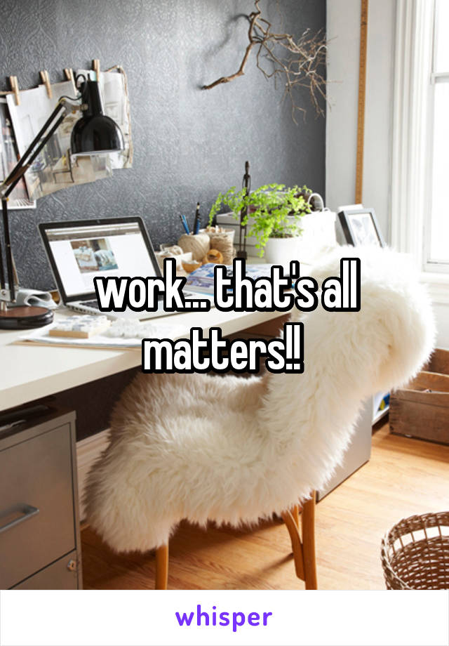 work... that's all matters!! 