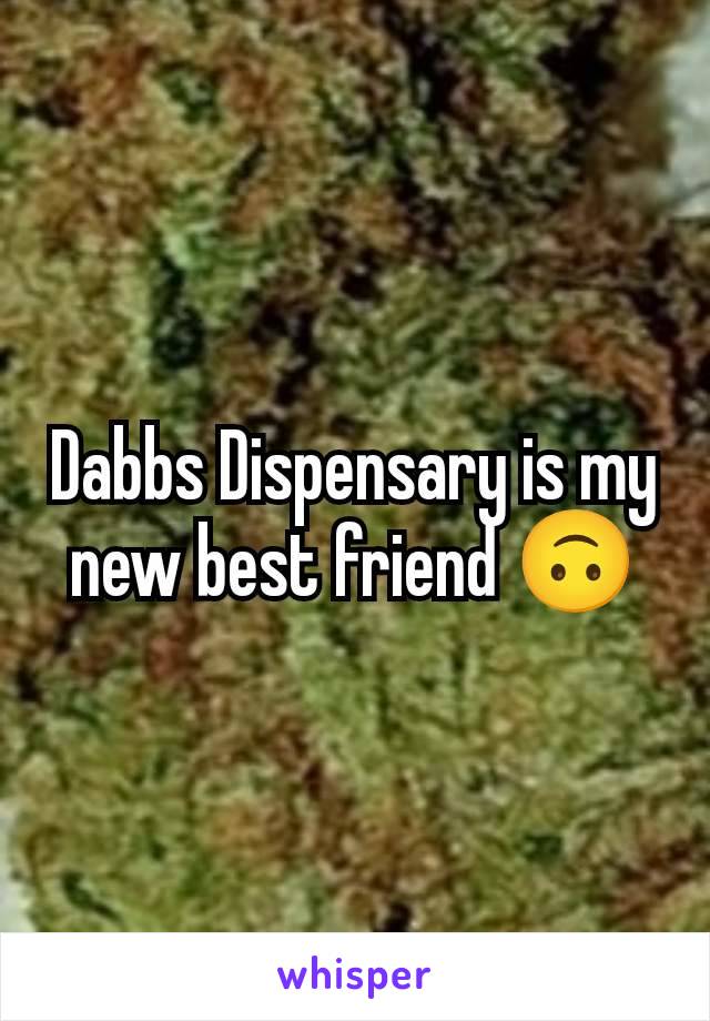 Dabbs Dispensary is my new best friend 🙃