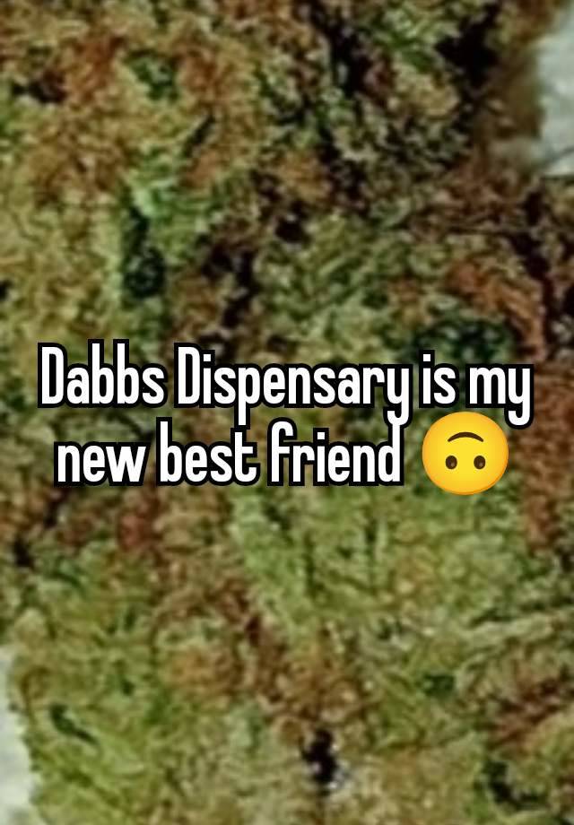 Dabbs Dispensary is my new best friend 🙃