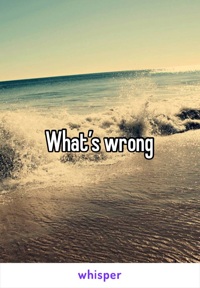 What’s wrong