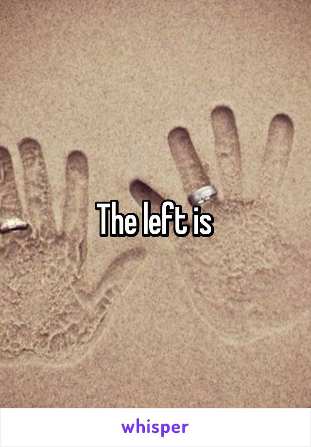 The left is 