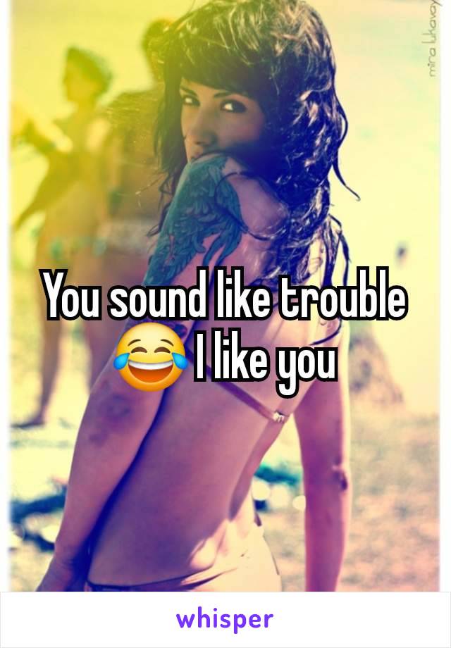 You sound like trouble 😂 I like you