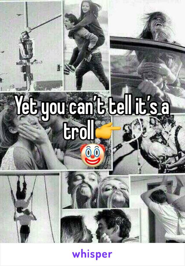 Yet you can’t tell it’s a troll👉
🤡