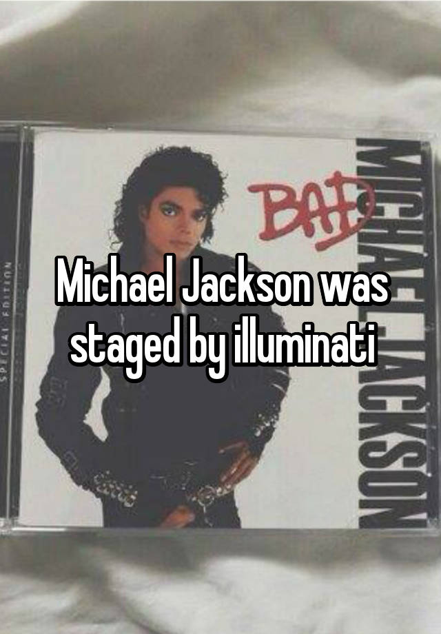 Michael Jackson was staged by illuminati