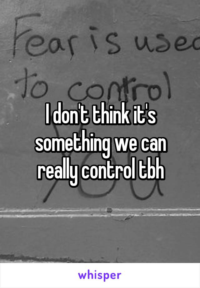 I don't think it's something we can really control tbh