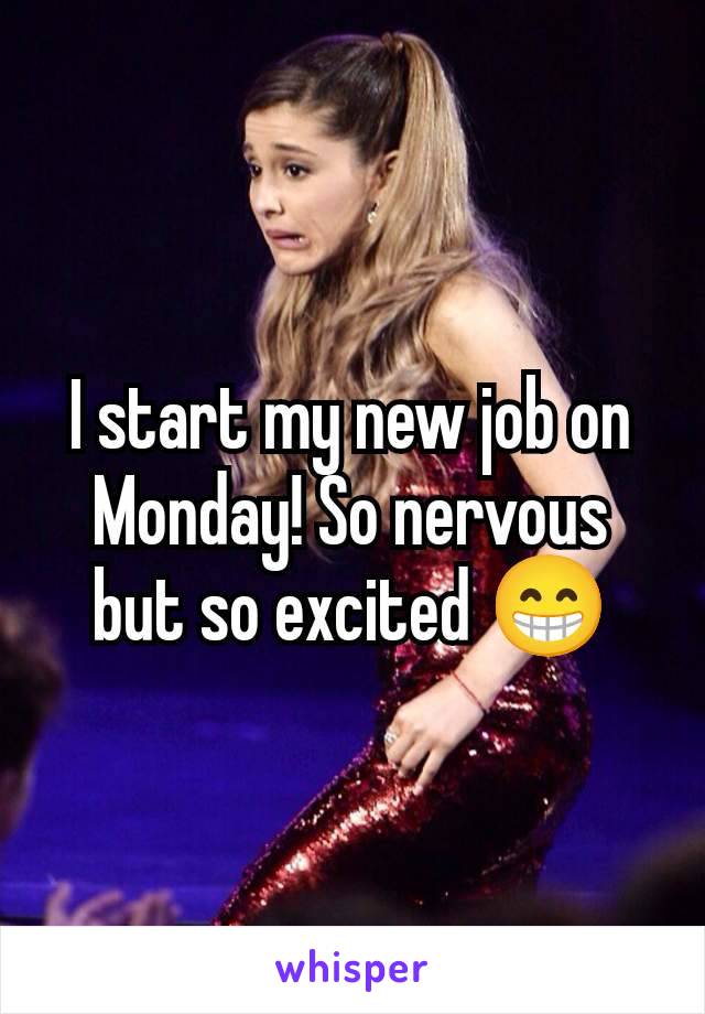 I start my new job on Monday! So nervous but so excited 😁