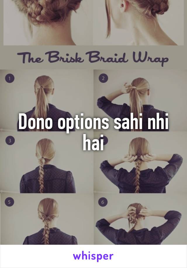 Dono options sahi nhi hai