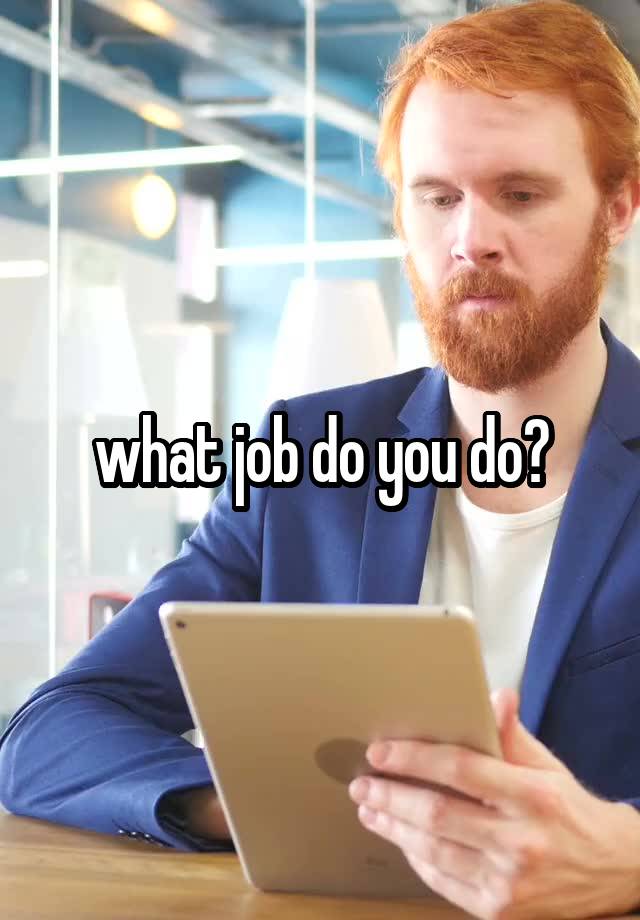 what job do you do?