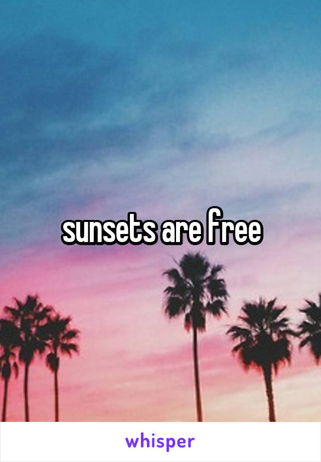 sunsets are free