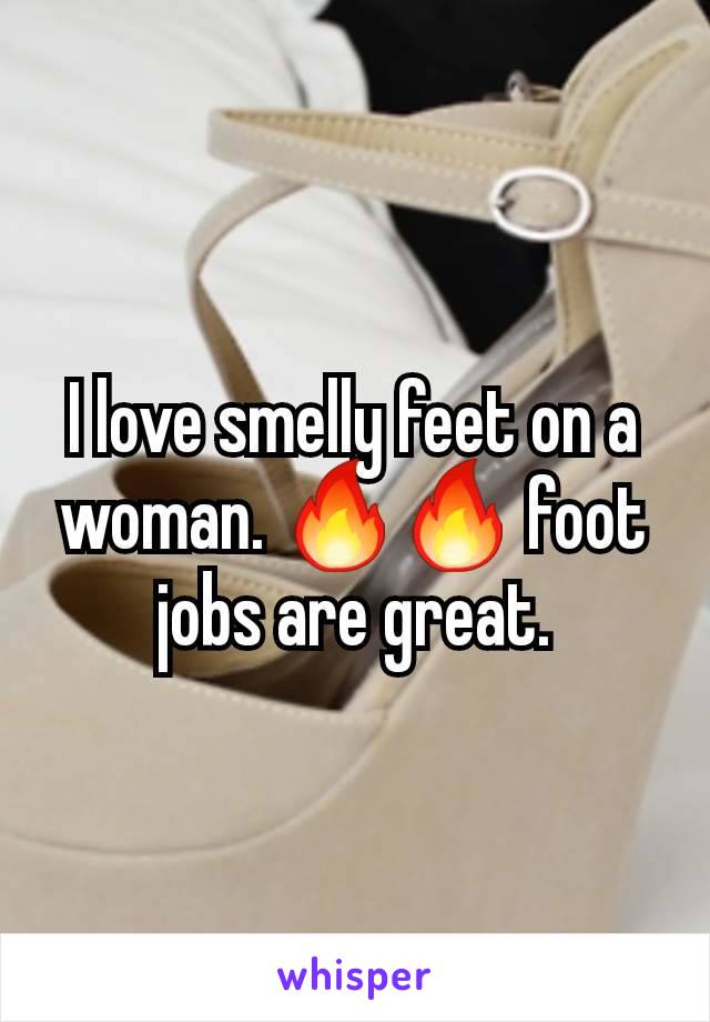 I love smelly feet on a woman. 🔥🔥 foot jobs are great.