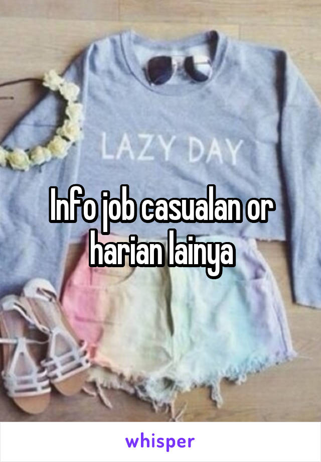 Info job casualan or harian lainya