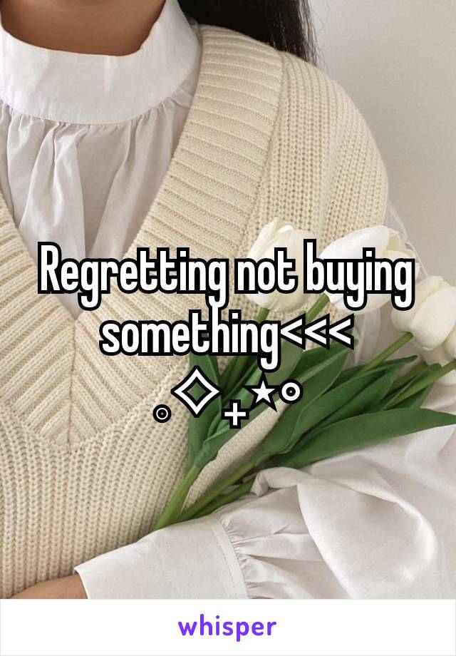 Regretting not buying something<<<
𓈒⟡₊⋆∘