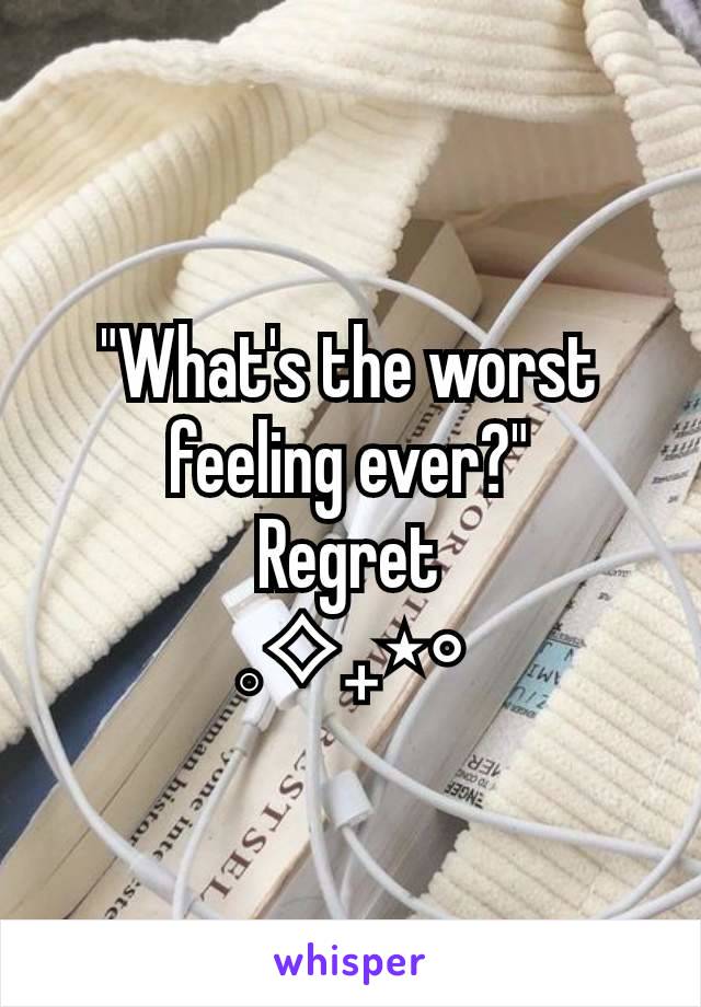 "What's the worst feeling ever?"
Regret
𓈒⟡₊⋆∘