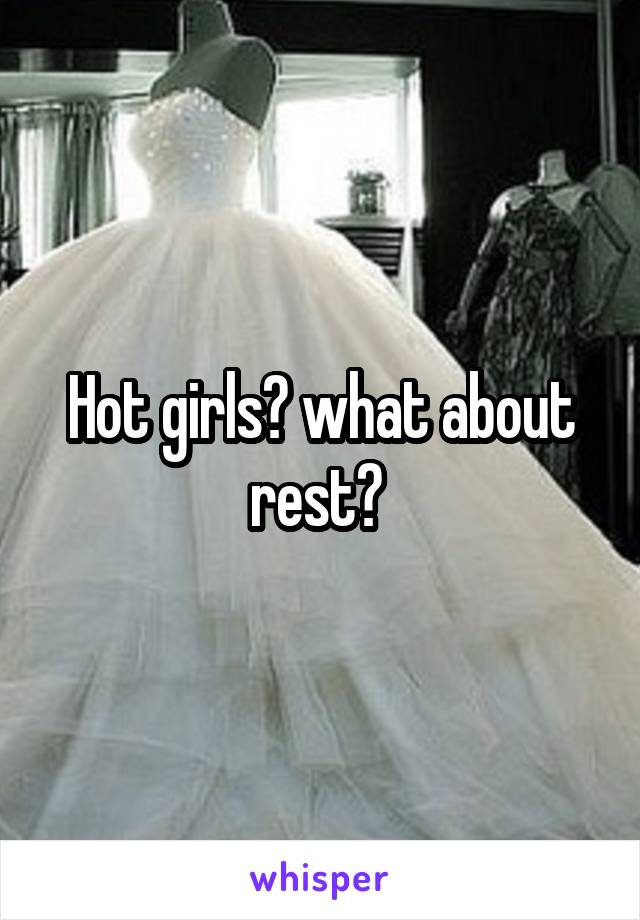 Hot girls? what about rest? 