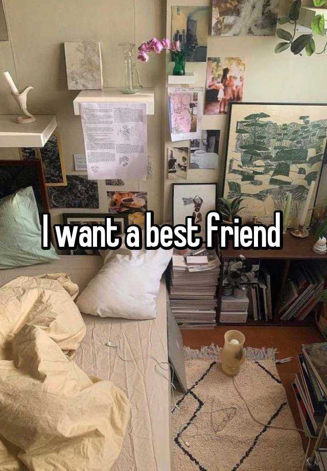 I want a best friend 