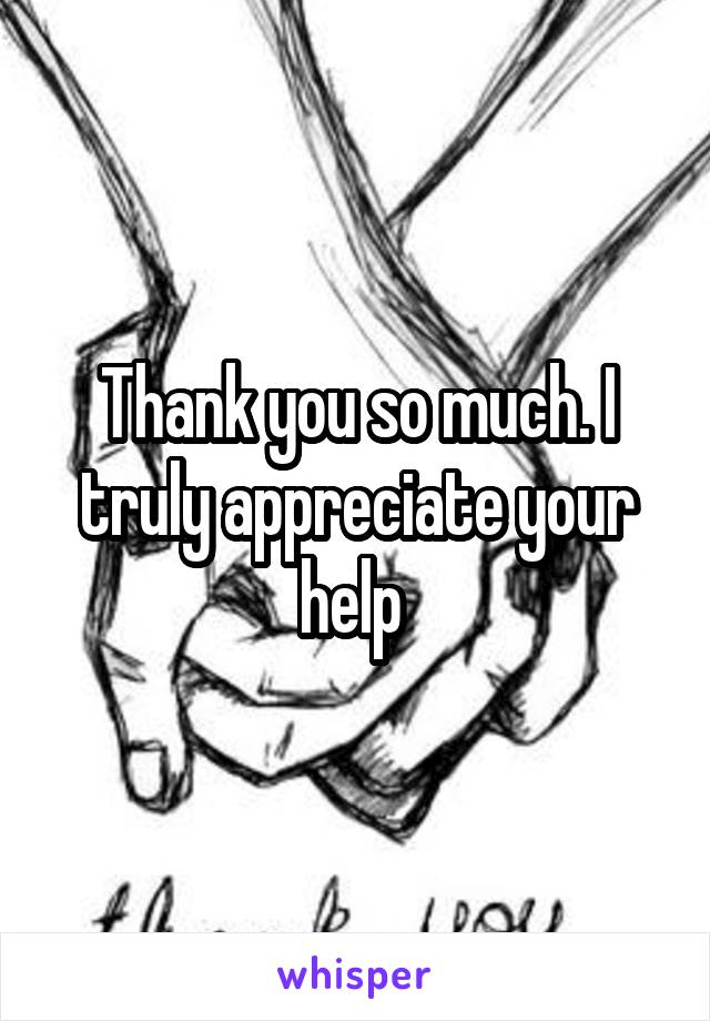 Thank you so much. I truly appreciate your help 