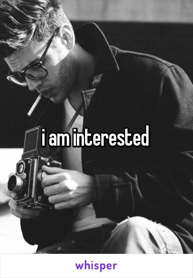 i am interested 