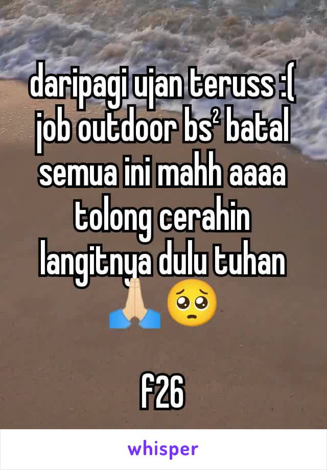 daripagi ujan teruss :(
job outdoor bs² batal semua ini mahh aaaa tolong cerahin langitnya dulu tuhan🙏🏻🥺

f26