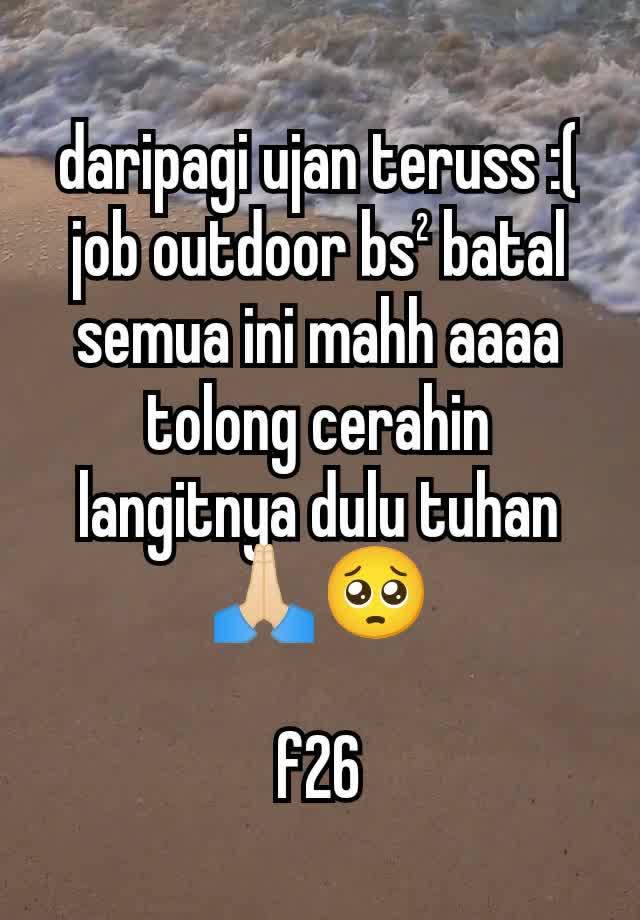 daripagi ujan teruss :(
job outdoor bs² batal semua ini mahh aaaa tolong cerahin langitnya dulu tuhan🙏🏻🥺

f26