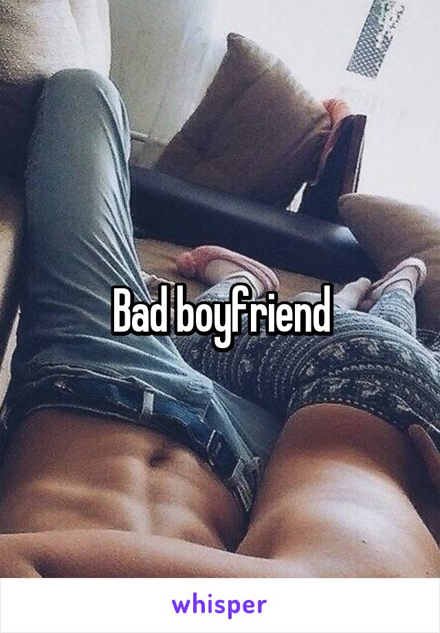 Bad boyfriend