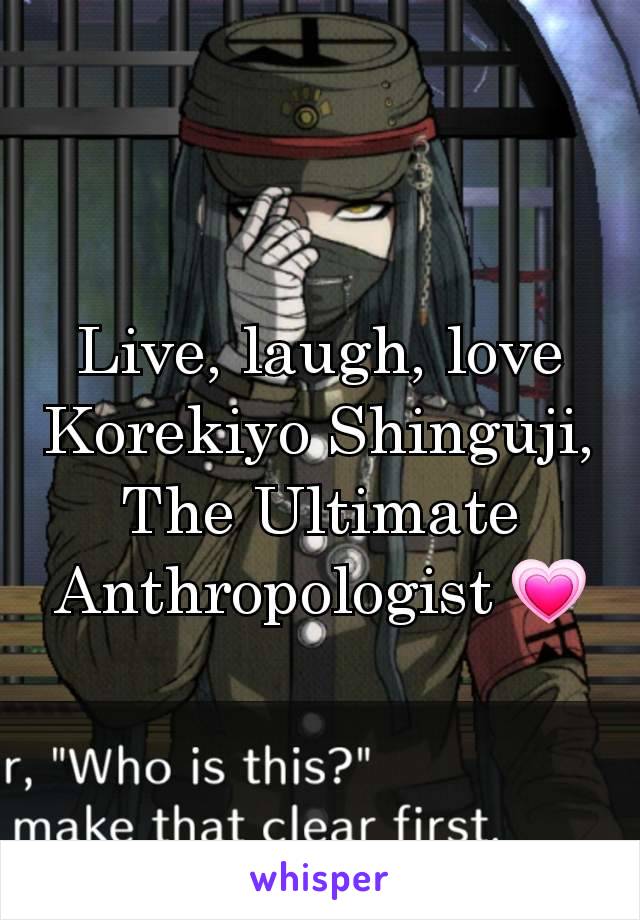 Live, laugh, love Korekiyo Shinguji, The Ultimate Anthropologist 💗