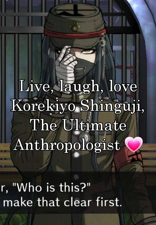 Live, laugh, love Korekiyo Shinguji, The Ultimate Anthropologist 💗