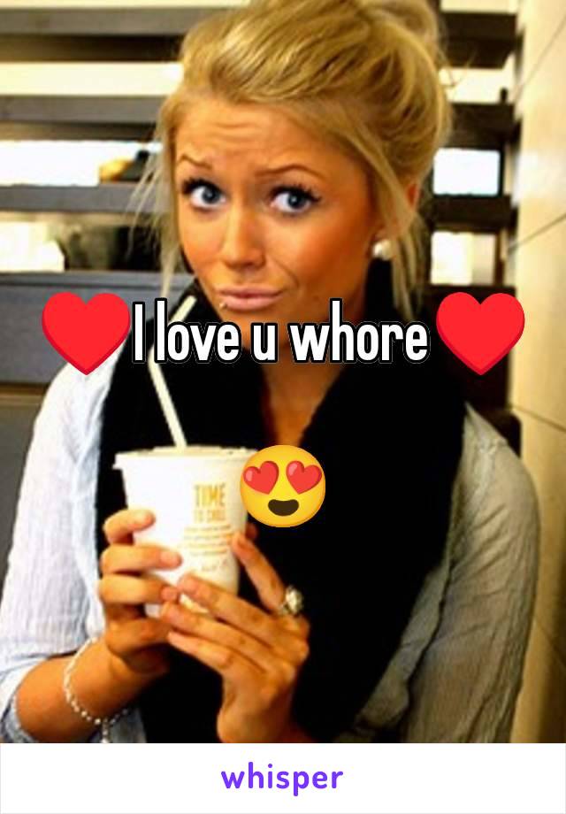 ♥️I love u whore♥️

😍