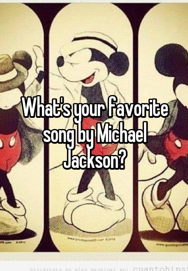 What's your favorite song by Michael Jackson?